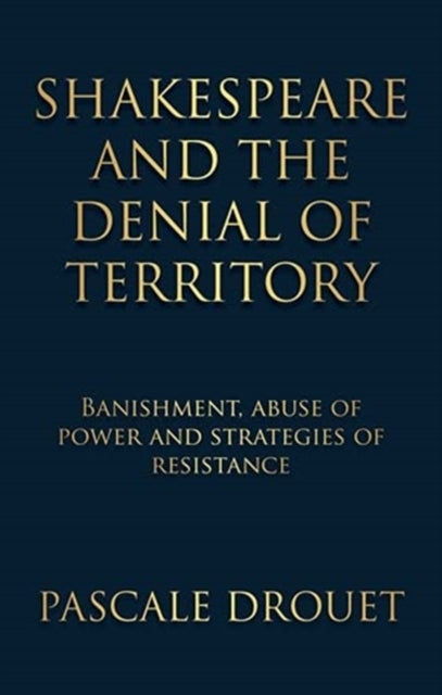 Book cover of: Shakespeare and the Denial of Territory. By: Pascale Drouet