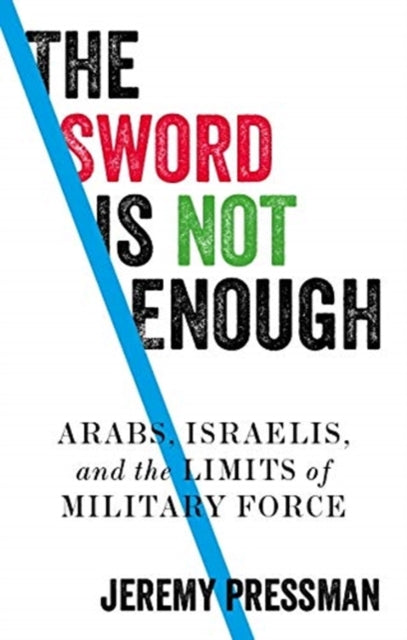Book cover of: Sword is Not Enough. By: Jeremy Pressman