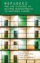 Book cover of: Refugees and the Violence of Welfare Bureaucracies in Northern Europe. By: Dalia Abdelhady