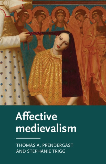 Book cover of: Affective Medievalism. By: Thomas A. Prendergast