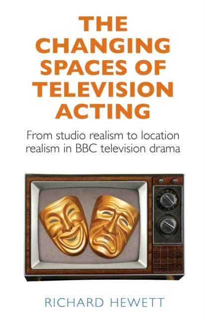 Book cover of: Changing Spaces of Television Acting. By: Richard Hewett