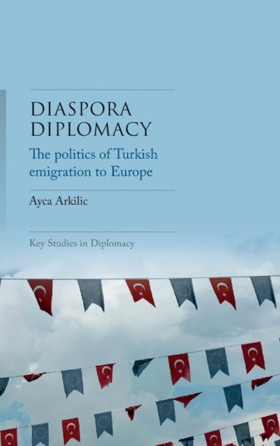 Book cover of: Diaspora Diplomacy. By: Ayca Arkilic