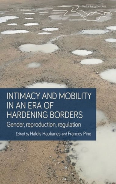 Book cover of: Intimacy and Mobility in an Era of Hardening Borders. By: Professor Haldis Haukanes