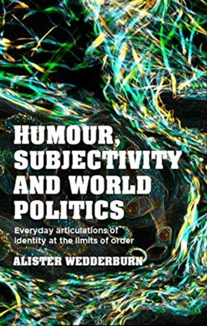 Book cover of: Humour, Subjectivity and World Politics. By: Alister Wedderburn