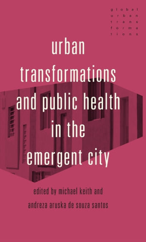 Urban Transformations and Public Health in the Emergent City