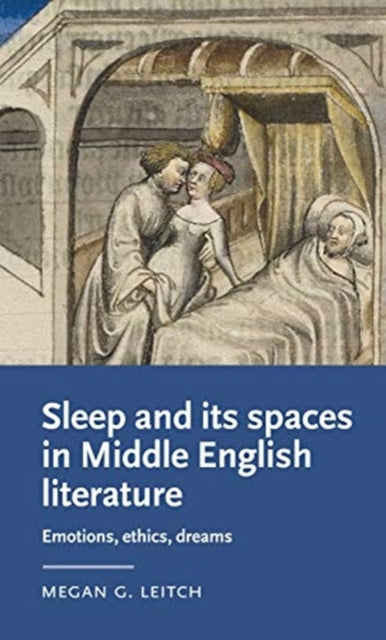 Book cover of: Sleep and its Spaces in Middle English Literature. By: Megan Leitch