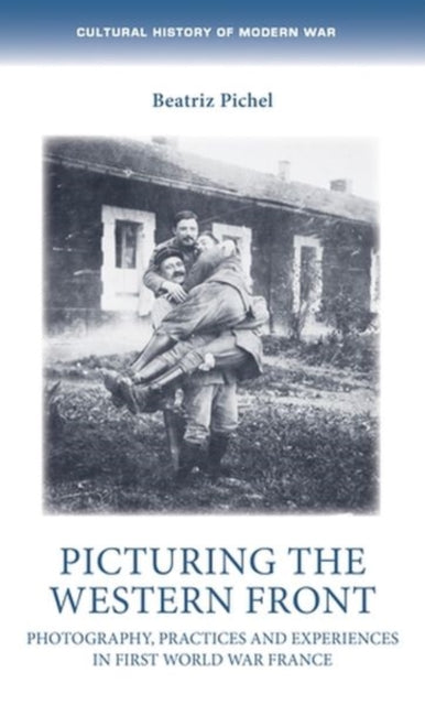 Book cover of: Picturing the Western Front. By: Beatriz Pichel