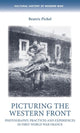 Book cover of: Picturing the Western Front. By: Beatriz Pichel