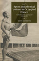Book cover of: Sport and Physical Culture in Occupied France. By: Keith Rathbone