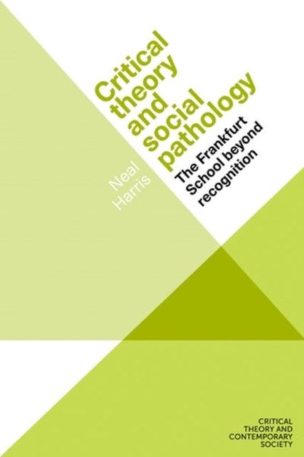Book cover of: Critical Theory and Social Pathology. By: Neal Harris