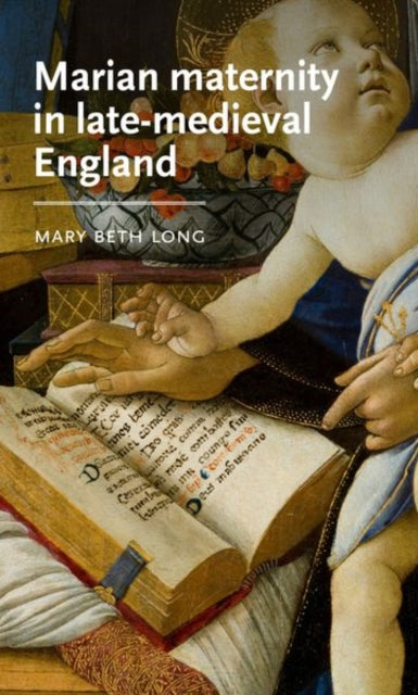 Book cover of: Marian Maternity in Late-Medieval England. By: Mary Beth Long