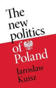 Book cover of: New Politics of Poland. By: Jaroslaw Kuisz