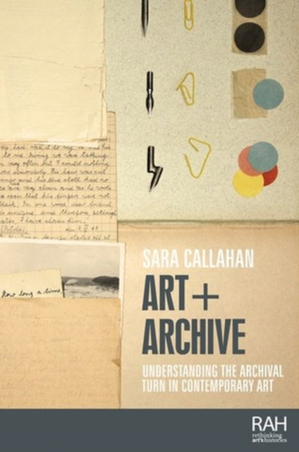 Book cover of: Art + Archive. By: Sara Callahan