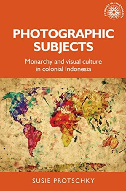 Book cover of: Photographic Subjects. By: Susie Protschky