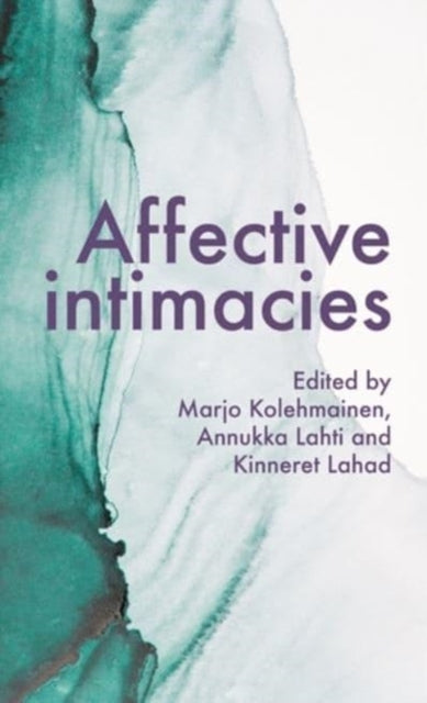 Book cover of: Affective Intimacies. By: Marjo Kolehmainen