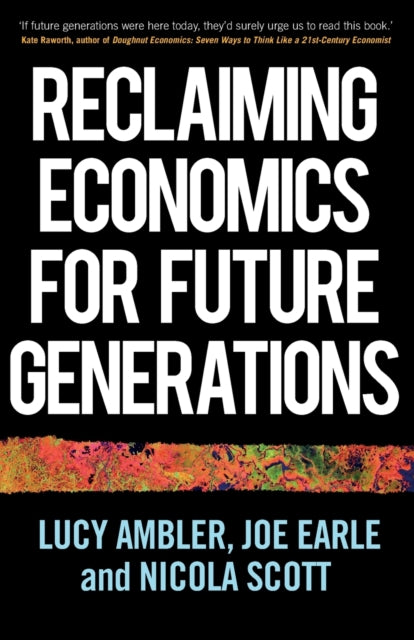 Book cover of: Reclaiming Economics for Future Generations. By: Nicola Scott