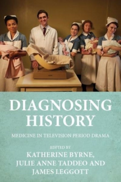 Book cover of: Diagnosing History. By: Katherine Byrne