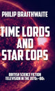 Book cover of: Time Lords and Star Cops. By: Philip Braithwaite