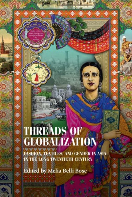 Book cover of: Threads of Globalization. By: Melia Belli Bose