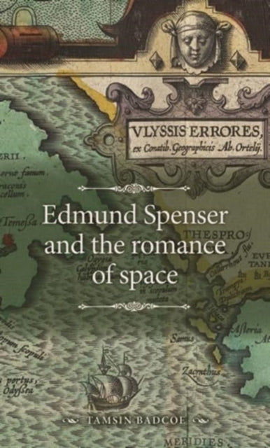 Book cover of: Edmund Spenser and the Romance of Space. By: Tamsin Badcoe