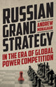 Book cover of: Russian Grand Strategy in the Era of Global Power Competition. By: Andrew Monaghan