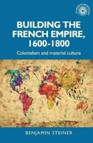 Building the French Empire, 1600–1800