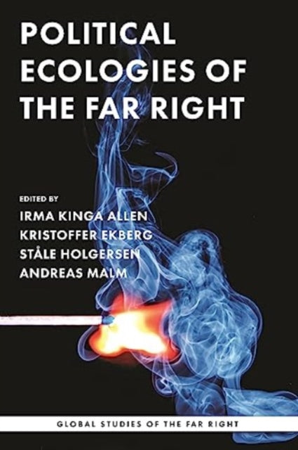 Book cover of: Political Ecologies of the Far Right. By: Irma Kinga Allen
