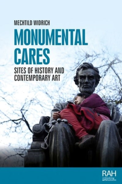 Book cover of: Monumental Cares. By: Mechtild Widrich