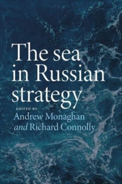 Book cover of: Sea in Russian Strategy. By: Andrew Monaghan
