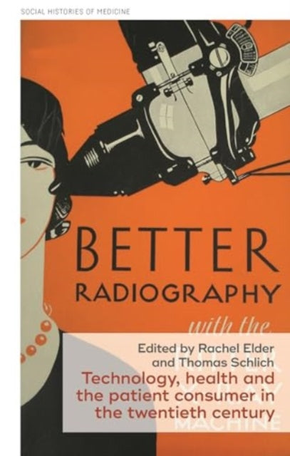 Book cover of: Technology, Health, and the Patient Consumer in the Twentieth Century. By: Rachel Elder