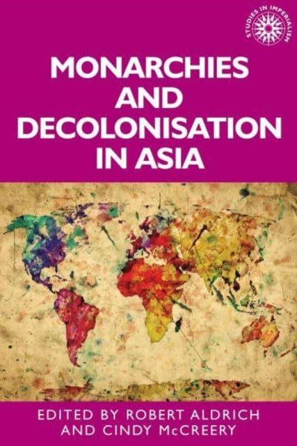 Book cover of: Monarchies and Decolonisation in Asia. By: Robert Aldrich