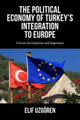Book cover of: Political Economy of Turkey’s Integration into Europe. By: Elif Uzgören