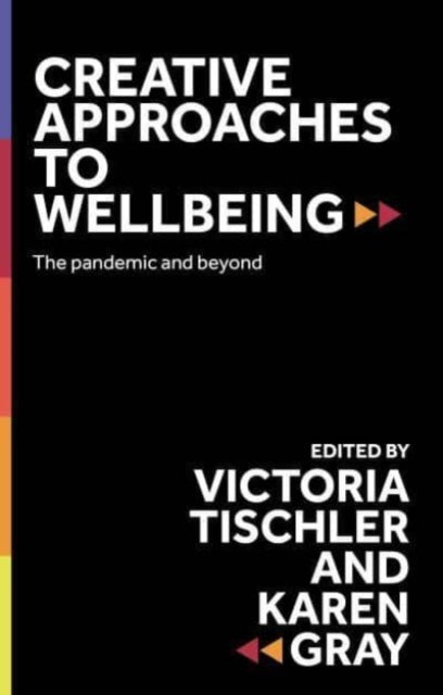 Book cover of: Creative Approaches to Wellbeing. By: Victoria Tischler