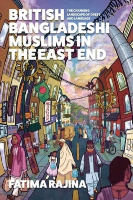 Book cover of: British Bangladeshi Muslims in the East End. By: Fatima Rajina