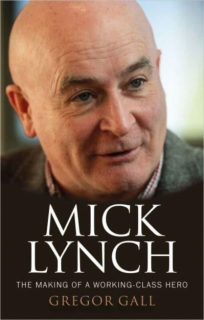 Book cover of: Mick Lynch. By: Gregor Gall