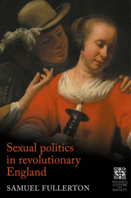 Book cover of: Sexual Politics in Revolutionary England. By: Sam Fullerton