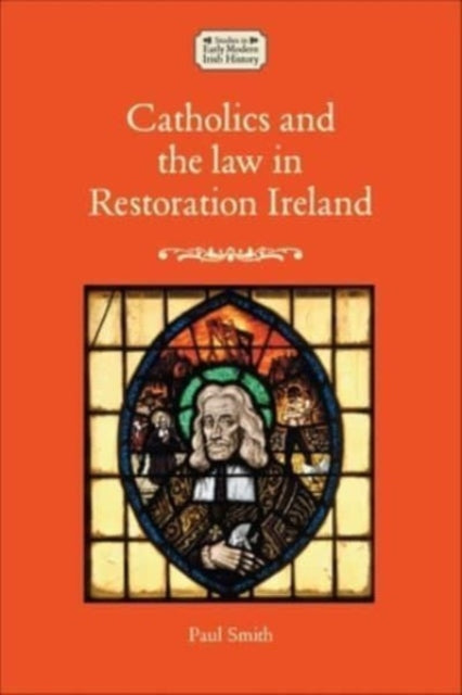 Book cover of: Catholics and the Law in Restoration Ireland. By: Paul Smith