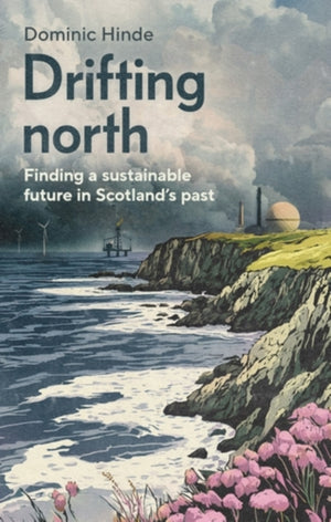 Drifting North, Finding a Sustainable Future in Scotland's Past