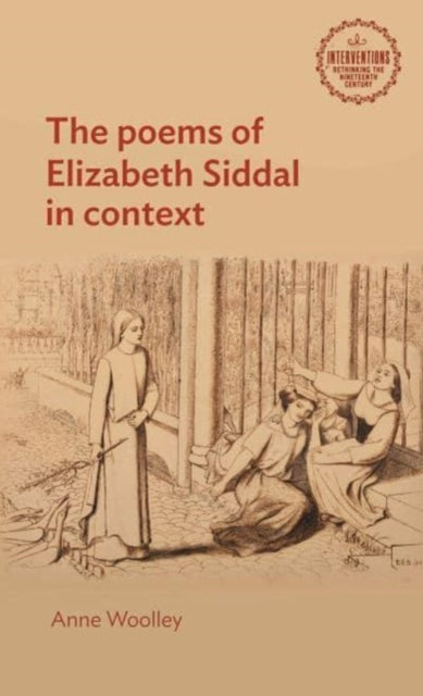 Book cover of: Poems of Elizabeth Siddal in Context. By: Anne Woolley