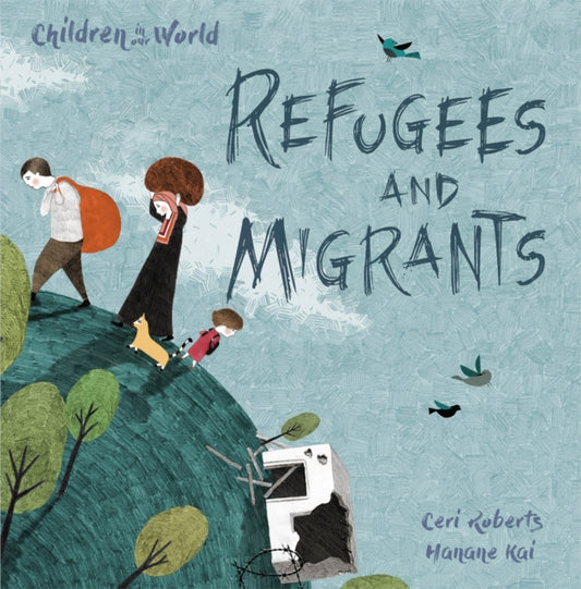 Book cover of: Children in Our World: Refugees and Migrants. By: Ceri Roberts