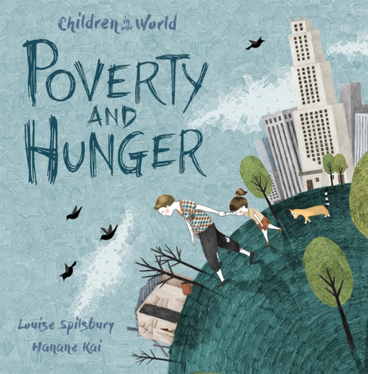Book cover of: Children in Our World: Poverty and Hunger. By: Louise Spilsbury
