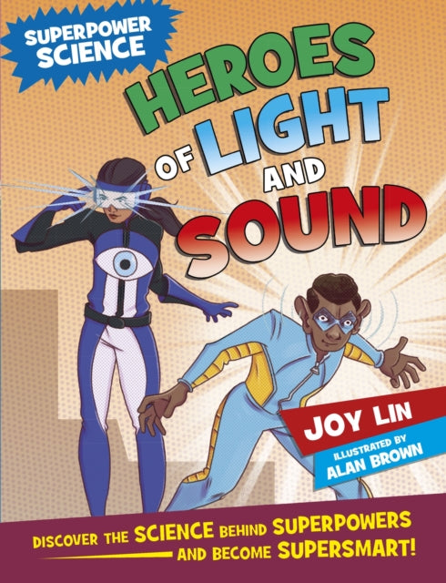 Book cover of: Superpower Science: Heroes of Light and Sound. By: Joy Lin