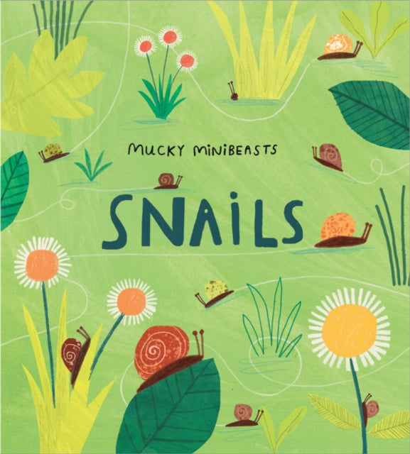 Book cover of: Mucky Minibeasts: Snails. By: Susie Williams