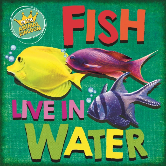 Book cover of: In the Animal Kingdom: Fish Live in Water. By: Sarah Ridley
