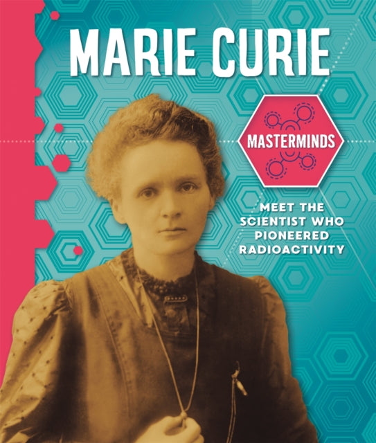 Book cover of: Masterminds: Marie Curie. By: Izzi Howell