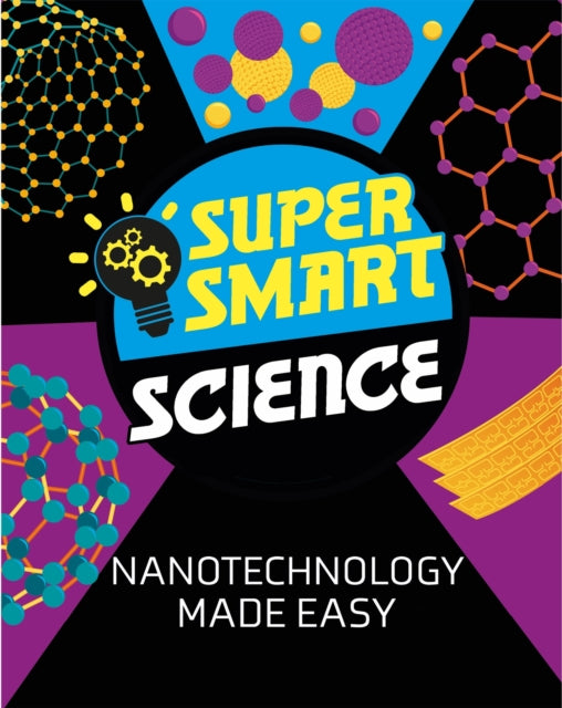 Book cover of: Super Smart Science: Nanotechnology Made Easy. By: Vincent Tobin