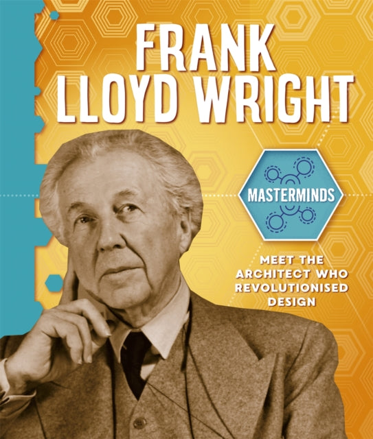 Book cover of: Masterminds: Frank Lloyd Wright. By: Izzi Howell