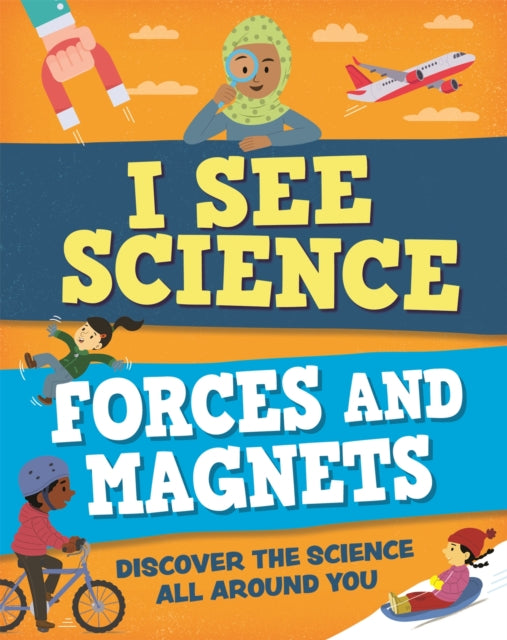 Book cover of: I See Science: Forces and Magnets. By: Izzi Howell
