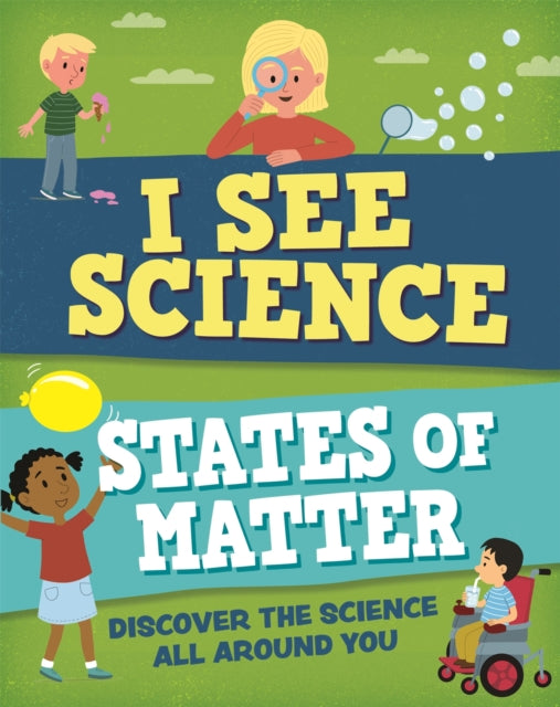 Book cover of: I See Science: States of Matter. By: Izzi Howell
