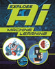 Book cover of: Explore AI: Machine Learning. By: Sonya Newland